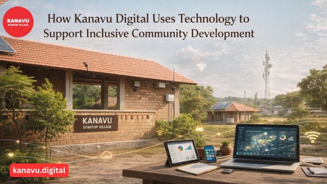 How Kanavu Digital Uses Technology to Support Inclusive Community Development