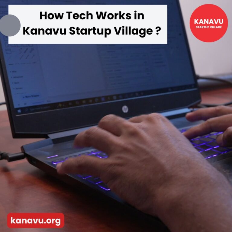 How Tech Works in Kanavu Startup Village?: Powering Innovation Behind the Scenes
